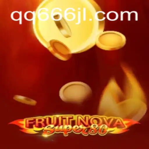Exploring the Exciting World of FruitNovaSuper80 and the Unique Element of QQ666